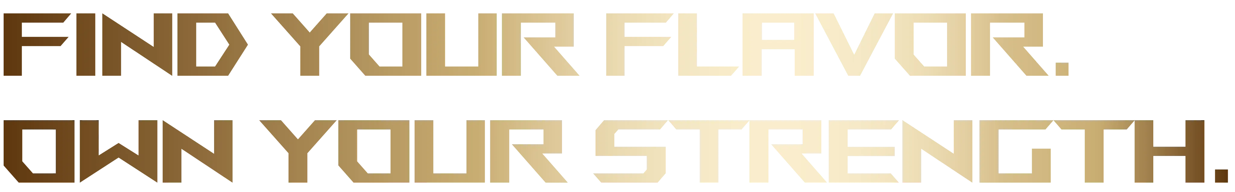 Find your flavor. Own your strength.